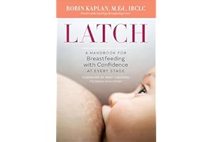 Latch: A Handbook for Breastfeeding with Confidence at Every Stage