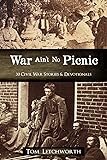 War Ain't No Picnic: 30 Civil War Stories