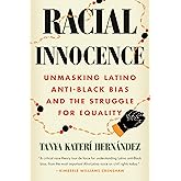 Racial Innocence: Unmasking Latino Anti-Black Bias and the Struggle for Equality