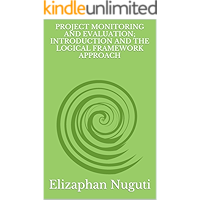 PROJECT MONITORING AND EVALUATION; INTRODUCTION AND THE LOGICAL FRAMEWORK APPROACH book cover