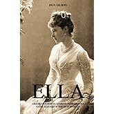 ELLA: Grand Duchess Elizabeth. Saint Elizabeth the New Martyr