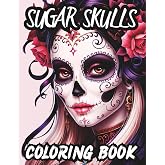 Sugar Skulls Coloring Book: Stress Relieving and Relaxation for Adults, with Beautiful Flowers, Patterns and Mandalas