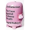 Limitarianism: The Case Against Extreme Wealth