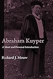 Abraham Kuyper: A Short and Personal Introduction