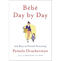 Bébé Day by Day: 100 Keys to French Parenting book cover