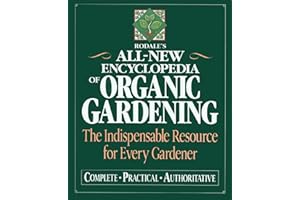 Rodale's Ultimate Encyclopedia of Organic Gardening: The Indispensable Green Resource for Every Gardener