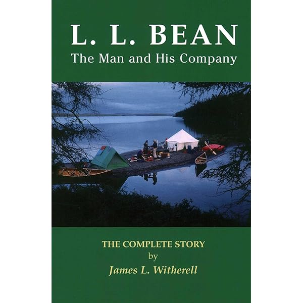 L.L. Bean: The Making of an American Icon: Gorman, Leon