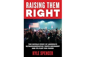 Raising Them Right: The Rise of Charlie Kirk, Turning Point USA, and the Right-Wing Conservative Youth Movement and How They’ve Driven Success for MAGA and Donald Trump