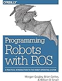 Programming Robots with ROS: A Practical Introduction to the Robot Operating System