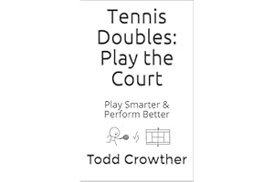 Tennis Doubles: Play the Court: Play Smarter & Perform Better