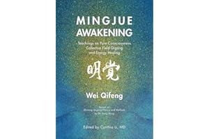 Mingjue Awakening: Teachings on Pure Consciousness, Collective Field Qigong, and Energy Healing