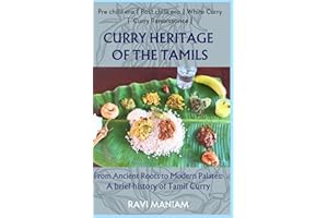 Curry Heritage of the Tamils: From Ancient Roots to Modern Palates: A brief history of Tamil Curry