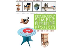 Ridiculously Simple Furniture Projects: Great Looking Furniture Anyone Can Build
