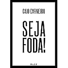 Seja foda!