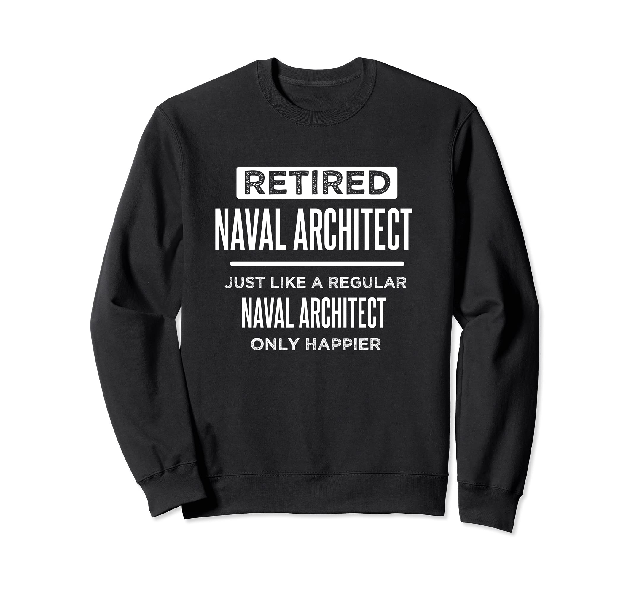 Retired Naval Architect Funny Saying Retirement Sweatshirt