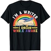 I'm A Writer I Dream While Awake Author T-Shirt