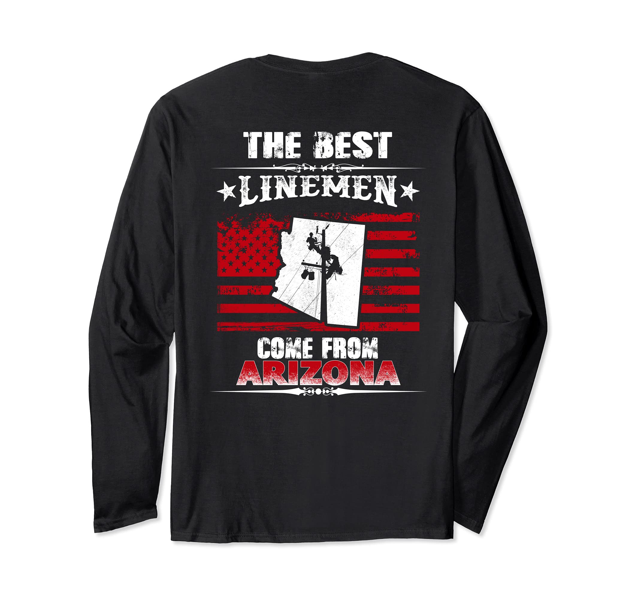 The Best Linemen Come From Arizona Lineman Long Sleeve T-Shirt