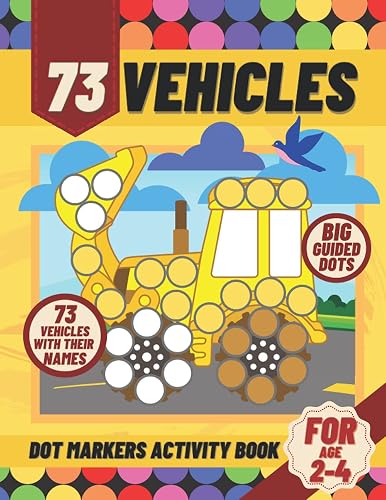 73 Vehicles Dot Markers Activity Book: Cars Trucks Planes Ships & More ...