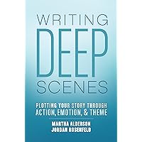 Amazon.com: Writing Deep Scenes: Plotting Your Story Through