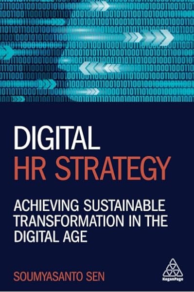 Amazon Com Digital Hr Strategy Achieving Sustainable Transformation In The Digital Age 9781789661224 Sen Soumyasanto Books