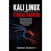 Kali Linux for Ethical Hackers: Master Penetration Testing, Vulnerability Assessment, Network Reconnaissance, Web Application Security, and Cybersecurity Labs with Kali Linux