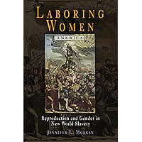 Laboring Women: Reproduction and Gender in New World Slavery (Early American Studies) book cover Laboring Women: Reproduction and Gender in New World Slavery (Early American Studies) book cover