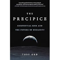 The Precipice: Existential Risk and the Future of Humanity: Ord