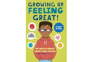 Growing Up Feeling Great!: The Positive Mindset Puberty Book for Boys (Growing Up Great)