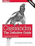 Cassandra: The Definitive Guide: Distributed Data at Web Scale