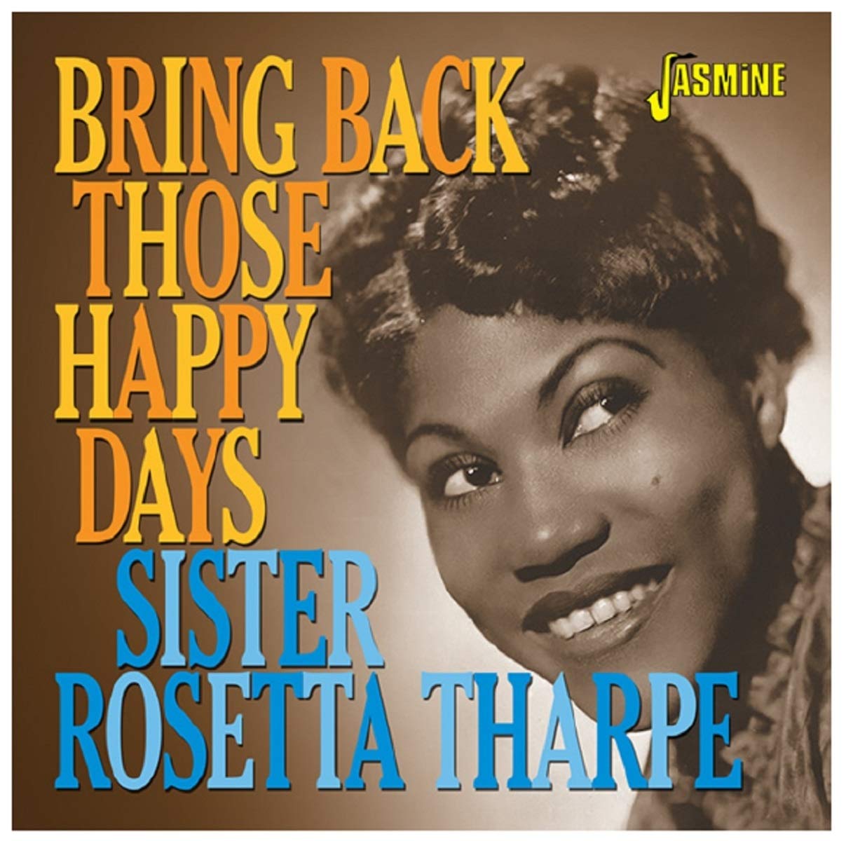 Sister Rosetta Tharpe Bring Back Those Happy Days Greatest Hits Selected Recordings 1938 57 Amazon Com Music bring back those happy days greatest hits selected recordings 1938 57