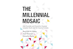 The Millennial Mosaic: How Pluralism and Choice Are Shaping Canadian Youth and the Future of Canada