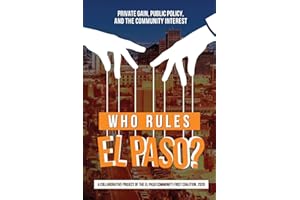 Who Rules El Paso?: Private Gain, Public Policy, and the Community Interest