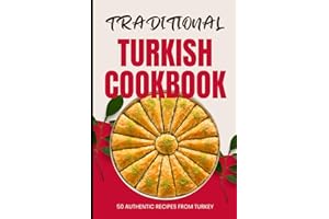Traditional Turkish Cookbook: 50 Authentic Recipes from Turkey