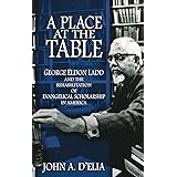 A Place at the Table: George Eldon Ladd and the Rehabilitation of Evangelical Scholarship in America