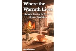 Where the Warmth Lives: Somatic Reading for Nervous System Regulation
