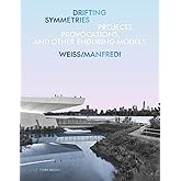 Drifting Symmetries: Projects, Provocations, and other Enduring Models by Weiss/Manfredi