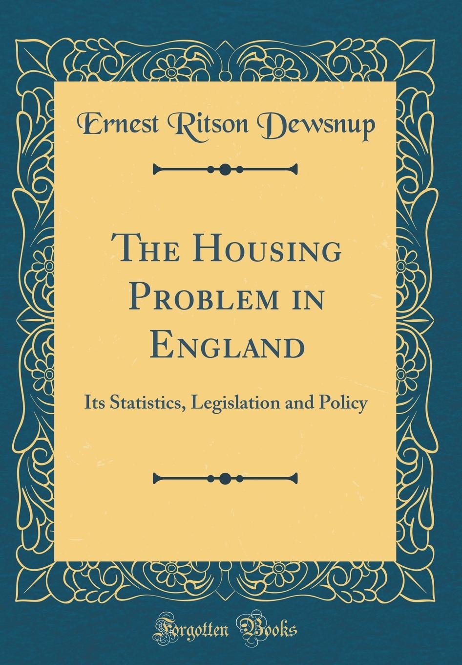 The Housing Problem In England Its Statistics Legislation - 
