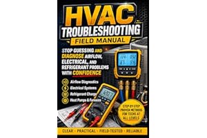 HVAC Troubleshooting Field Manual: A Practical Guide to Diagnosing Airflow, Electrical, Refrigerant, Gas-Packs and Heat Pump 