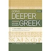 Going Deeper with New Testament Greek, Revised Edition: An Intermediate Study of the Grammar and Syntax of the New Testament