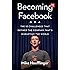 Becoming Facebook: The 10 Challenges That Defined the Company That's Disrupting the World (Agency/Distributed)