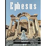 EPHESUS Ancient City Turkey Photography Coffee Table Book Tourists Attractions: A Mind-Blowing Tour In EPHESUS "Ancient City" Turkey Photography ... Tourism & Travel. Paperback – March 23, 2023.