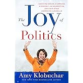 The Joy of Politics: Surviving Cancer, a Campaign, a Pandemic, an Insurrection, and Life's Other Unexpected Curveballs