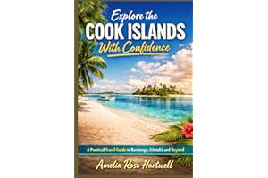 Explore the Cook Islands With Confidence: A Practical Travel Guide to Rarotonga, Aitutaki, and Beyond