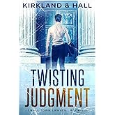Twisting Judgment: A Legal Thriller (Small Town Lawyer)