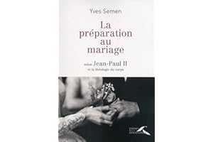 La préparation au mariage: selon Jean-Paul II et la théologie du corps (French Edition)