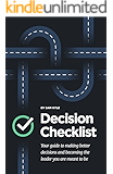 The Decision Checklist: A Practical Guide to Avoiding Problems
