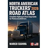 NORTH AMERICAN TRUCKERS’ ROAD ATLAS 2026: Complete Highway & Rest Stop Guide for Professional Drivers