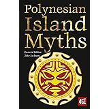 Polynesian Island Myths (The World's Greatest Myths and Legends)