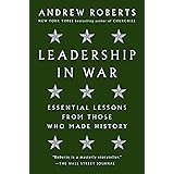Leadership in War: Essential Lessons from Those Who Made History