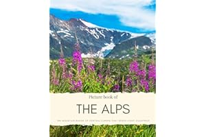 Picture Book of the Alps: The Mountain Range of Central Europe that Spans Eight Countries (Travel Coffee Table Books)